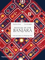 Textilien der Banjara: Kleidung und Kultur eines wandernden Stammes - Textiles of the Banjara: Cloth and Culture of a Wandering Tribe