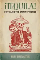 Tequila! Den Geist Mexikos destillieren - Tequila!: Distilling the Spirit of Mexico