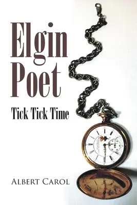 Der Dichter von Elgin: Tick Tick Zeit - Elgin Poet: Tick Tick Time