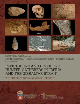 Jäger und Sammler des Pleistozäns und Holozäns in Iberien und der Straße von Gibraltar: der aktuelle archäologische Befund - Pleistocene and Holocene hunter-gatherers in Iberia and the Gibraltar Strait: the current archaeological record