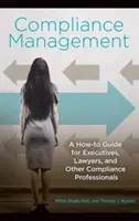 Compliance Management: Ein Leitfaden für Führungskräfte, Juristen und andere Compliance-Fachleute - Compliance Management: A How-to Guide for Executives, Lawyers, and Other Compliance Professionals