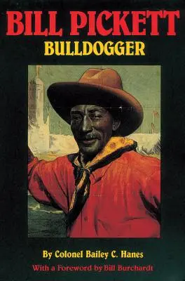 Bill Pickett: Bulldogge - Bill Pickett: Bulldogger