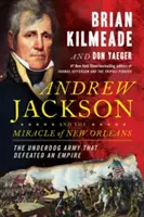 Andrew Jackson und das Wunder von New Orleans: Die Schlacht, die Amerikas Schicksal prägte - Andrew Jackson and the Miracle of New Orleans: The Battle That Shaped America's Destiny