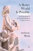 Eine bessere Welt ist möglich: Eine Erkundung utopischer Visionen - A Better World Is Possible: An Exploration of Utopian Visions