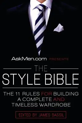 Askmen.com präsentiert die Stilbibel: Die 11 Regeln für den Aufbau einer vollständigen und zeitlosen Garderobe - Askmen.com Presents the Style Bible: The 11 Rules for Building a Complete and Timeless Wardrobe