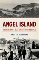 Die Engelsinsel: Das Tor für Einwanderer nach Amerika - Angel Island: Immigrant Gateway to America