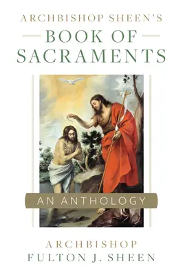 Erzbischof Sheen's Buch der Sakramente - Archbishop Sheen's Book of Sacraments
