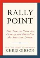 Sammelpunkt: Fünf Aufgaben, um das Land zu vereinen und den amerikanischen Traum wiederzubeleben - Rally Point: Five Tasks to Unite the Country and Revitalize the American Dream