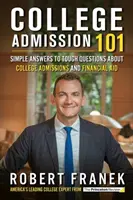 College Admission 101: Einfache Antworten auf schwierige Fragen zu College-Zulassung und Finanzhilfe - College Admission 101: Simple Answers to Tough Questions about College Admissions and Financial Aid