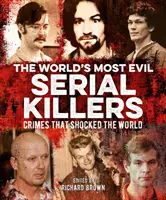 Die bösesten Serienmörder der Welt - Verbrechen, die die Welt schockierten - World's Most Evil Serial Killers - Crimes that Shocked the World