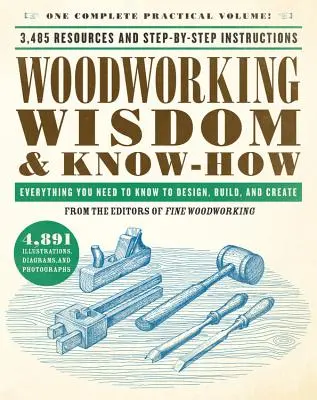 Holzbearbeitung - Weisheit und Know-how: Alles, was Sie zum Entwerfen, Bauen und Gestalten wissen müssen - Woodworking Wisdom & Know-How: Everything You Need to Know to Design, Build, and Create