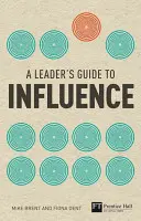 Leitfaden für Führungskräfte zur Beeinflussung - Wie man mit Soft Skills harte Ergebnisse erzielt - Leader's Guide to Influence - How to Use Soft Skills to Get Hard Results