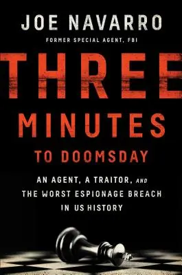 Drei Minuten bis zum Jüngsten Tag: Ein Agent, ein Verräter und die schlimmste Spionagepanne in der Geschichte der USA - Three Minutes to Doomsday: An Agent, a Traitor, and the Worst Espionage Breach in U.S. History