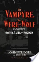 Der Vampir, der Werwolf und andere gotische Gruselgeschichten - The Vampyre, the Werewolf and Other Gothic Tales of Horror