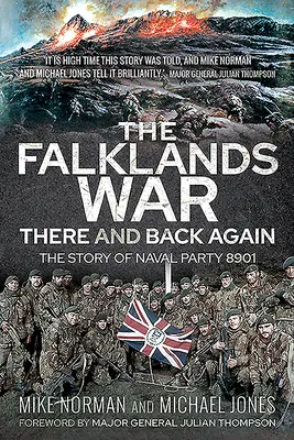 Der Falklandkrieg - Hin und wieder zurück: Die Geschichte des Marineverbandes 8901 - The Falklands War - There and Back Again: The Story of Naval Party 8901