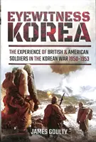 Augenzeuge Korea: Die Erfahrungen britischer und amerikanischer Soldaten im Koreakrieg 1950-1953 - Eyewitness Korea: The Experience of British and American Soldiers in the Korean War 1950-1953
