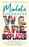 Wir sind vertrieben - Meine Reise und die Geschichten von Flüchtlingsmädchen auf der ganzen Welt - von Friedensnobelpreisträgerin Malala Yousafzai - We Are Displaced - My Journey and Stories from Refugee Girls Around the World - From Nobel Peace Prize Winner Malala Yousafzai