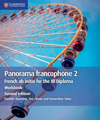 Panorama Francophone 2 Arbeitsbuch: Französisch AB Initio für das Ib-Diplom - Panorama Francophone 2 Workbook: French AB Initio for the Ib Diploma
