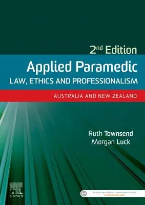 Angewandtes Sanitäterrecht, Ethik und Professionalität, Zweite Auflage - Australien und Neuseeland - Applied Paramedic Law, Ethics and Professionalism, Second Edition - Australia and New Zealand