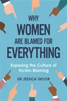 Warum Frauen für alles verantwortlich gemacht werden - eine Entlarvung der Kultur des Victim-Blamings - Why Women Are Blamed For Everything - Exposing the Culture of Victim-Blaming