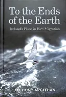 Bis an die Enden der Erde - Irlands Platz im Vogelzug - To the Ends of the Earth - Ireland's Place in Bird Migration
