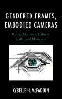 Gendered Frames, verkörperte Kameras: Varda, Akerman, Cabrera, Calle und Mawenn - Gendered Frames, Embodied Cameras: Varda, Akerman, Cabrera, Calle, and Mawenn
