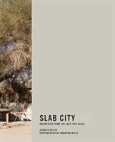 Slab City: Depeschen vom letzten freien Ort - Slab City: Dispatches from the Last Free Place