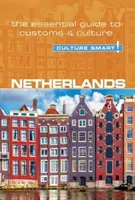 Niederlande - Culture Smart!, Band 95: Der unverzichtbare Leitfaden für Brauchtum und Kultur - Netherlands - Culture Smart!, Volume 95: The Essential Guide to Customs & Culture