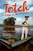 Totch: Ein Leben in den Everglades - Totch: A Life in the Everglades