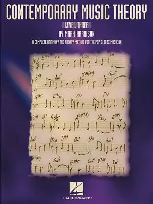 Zeitgenössische Musiktheorie - Stufe 3: Eine komplette Harmonie- und Theorie-Methode für den Pop- und Jazz-Musiker - Contemporary Music Theory - Level Three: A Complete Harmony and Theory Method for the Pop and Jazz Musician