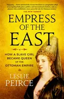 Kaiserin des Ostens - Wie eine Sklavin zur Königin des Osmanischen Reiches wurde - Empress of the East - How a Slave Girl Became Queen of the Ottoman Empire