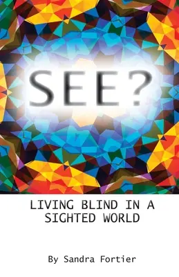 Sehen? Blind in einer sehenden Welt leben - See?: Living Blind in a Sighted World