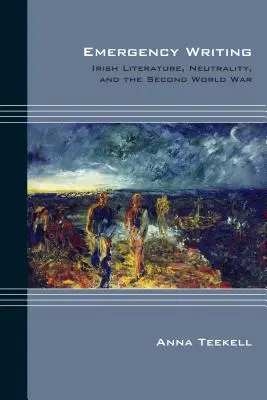 Schreiben im Notfall: Irische Literatur, Neutralität und der Zweite Weltkrieg - Emergency Writing: Irish Literature, Neutrality, and the Second World War