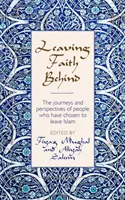 Leaving Faith Behind - Der Weg und die Perspektiven von Menschen, die sich entschieden haben, den Islam zu verlassen - Leaving Faith Behind - The journeys and perspectives of people who have chosen to leave Islam