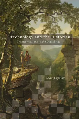 Technologie und der Historiker: Transformationen im digitalen Zeitalter - Technology and the Historian: Transformations in the Digital Age