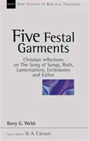 Fünf Festgewänder - Christliche Überlegungen zu Hohelied, Rut, Klagelieder, Kohelet und Esther (Webb Barry (Autor)) - Five festal garments - Christian Reflections On Song Of Songs, Ruth, Lamentations, Ecclesiastes And Esther (Webb Barry (Author))