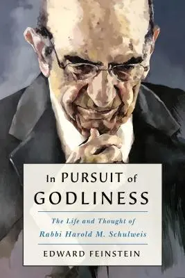 In Pursuit of Godliness and a Living Judaism: Das Leben und Denken von Rabbiner Harold M. Schulweis - In Pursuit of Godliness and a Living Judaism: The Life and Thought of Rabbi Harold M. Schulweis
