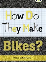 Bug Club Independent Non Fiction Year 4 Grey A Wie machen sie ... Fahrräder - Bug Club Independent Non Fiction Year 4 Grey A How Do They Make ... Bikes