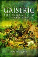 Gaiseric: Der Vandale, der Rom zerstörte - Gaiseric: The Vandal Who Destroyed Rome