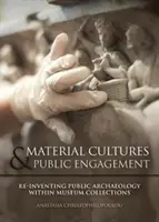 Materialkulturen im öffentlichen Engagement: Die Wiedererfindung der öffentlichen Archäologie in Museumssammlungen - Material Cultures in Public Engagement: Re-Inventing Public Archaeology Within Museum Collections