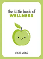 Kleines Buch der Wellness - Tipps, Techniken und Zitate für ein gesundes und glückliches Leben - Little Book of Wellness - Tips, Techniques and Quotes for a Healthy and Happy Life