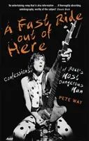 Ein schneller Ritt von hier weg: Bekenntnisse des gefährlichsten Mannes der Rockgeschichte - A Fast Ride Out of Here: Confessions of Rock's Most Dangerous Man