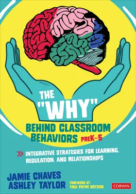 Das Warum von Verhaltensweisen im Klassenzimmer, Vorschulalter bis 5. Klasse: Integrative Strategien für Lernen, Regulierung und Beziehungen - The Why Behind Classroom Behaviors, Prek-5: Integrative Strategies for Learning, Regulation, and Relationships