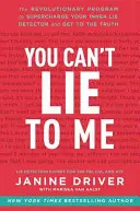 Du kannst mich nicht anlügen: Das revolutionäre Programm, um deinen inneren Lügendetektor aufzuladen und die Wahrheit herauszufinden - You Can't Lie to Me: The Revolutionary Program to Supercharge Your Inner Lie Detector and Get to the Truth
