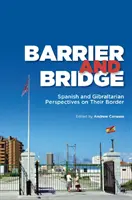 Barriere und Brücke: Spanische und gibraltarische Sichtweisen auf ihre Grenze - Barrier and Bridge: Spanish and Gibraltarian Perspectives on Their Border