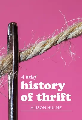 Eine kurze Geschichte der Sparsamkeit - A Brief History of Thrift