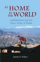 Zu Hause in der Welt: Globalisierung und das Friedenskorps in Nepal - At Home in the World: Globalization and the Peace Corps in Nepal