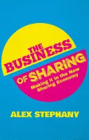 Das Geschäft des Teilens: Erfolgreich in der neuen Sharing Economy - The Business of Sharing: Making It in the New Sharing Economy