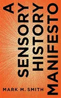 Ein Manifest zur Geschichte der Sinne - A Sensory History Manifesto