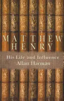 Matthew Henry: Sein Leben und sein Einfluss - Matthew Henry: His Life and Influence